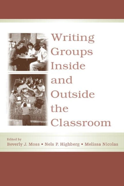 Book cover of: Writing Groups Inside and Outside the Classroom