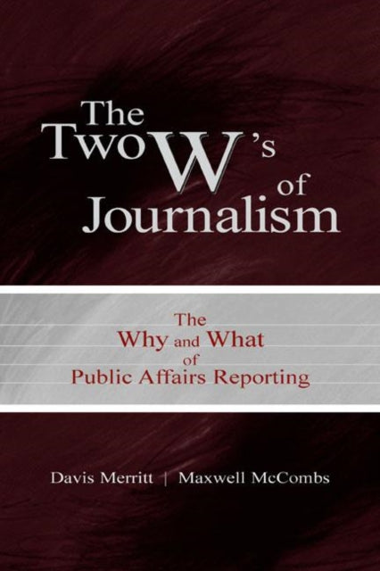 Book cover of: Two W's of Journalism. By: Davis "Buzz" Merritt