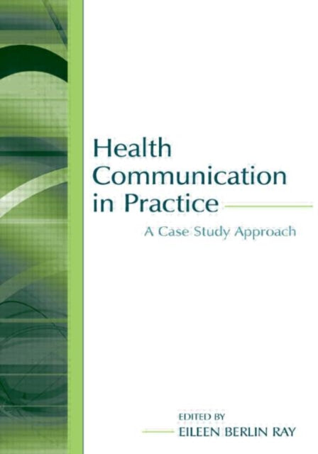 Book cover of: Health Communication in Practice. By: Eileen Berlin Ray