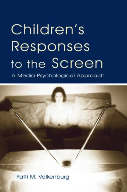 Book cover of: Children's Responses to the Screen. By: Patti M. Valkenburg