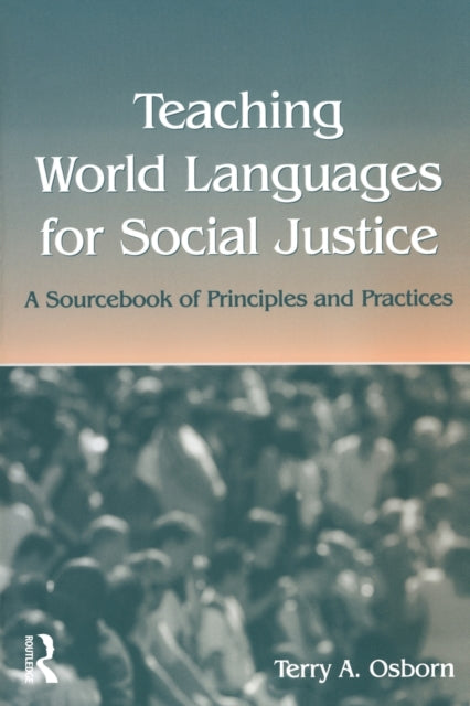 Book cover of: Teaching World Languages for Social Justice. By: Terry A. Osborn