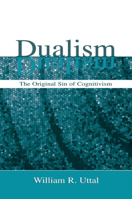 Book cover of: Dualism. By: William R. Uttal