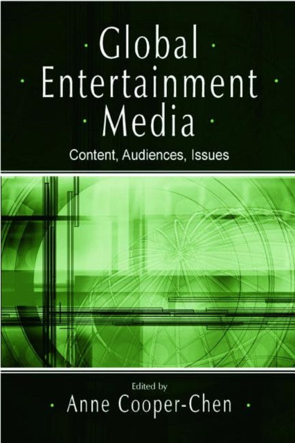 Book cover of: Global Entertainment Media. By: Anne Cooper-Chen