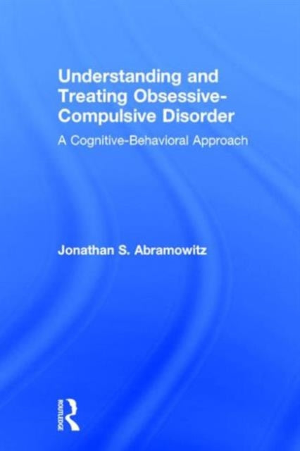 Book cover of: Understanding and Treating Obsessive-Compulsive Disorder. By: Jonathan S. Abramowitz