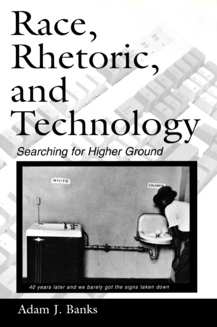 Book cover of: Race, Rhetoric, and Technology. By: Adam J. Banks