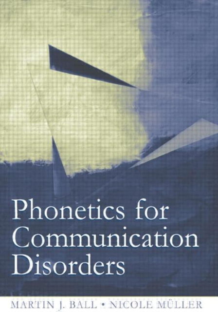 Book cover of: Phonetics for Communication Disorders. By: Martin J. Ball