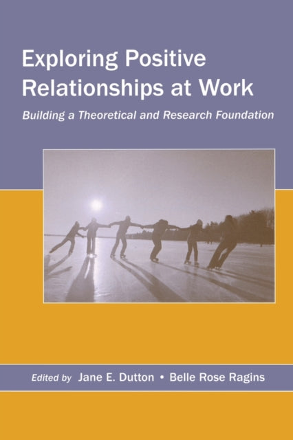 Book cover of: Exploring Positive Relationships at Work