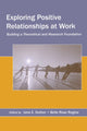 Book cover of: Exploring Positive Relationships at Work