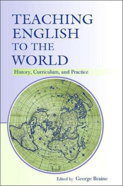 Book cover of: Teaching English to the World. By: George Braine