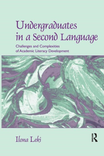 Book cover of: Undergraduates in a Second Language. By: Ilona Leki