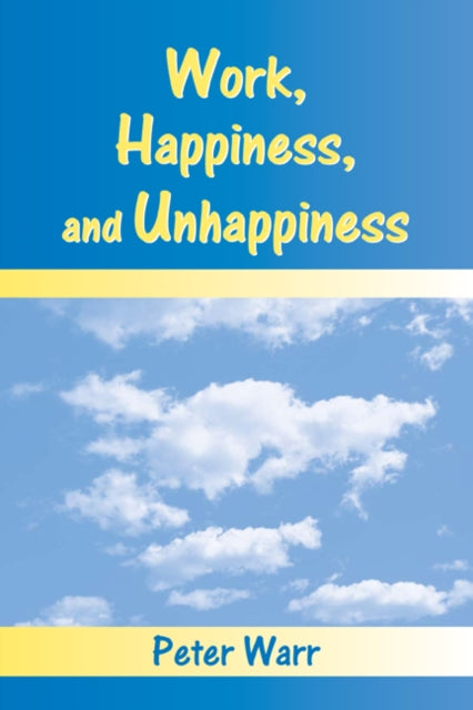 Book cover of: Work, Happiness, and Unhappiness. By: Peter Warr