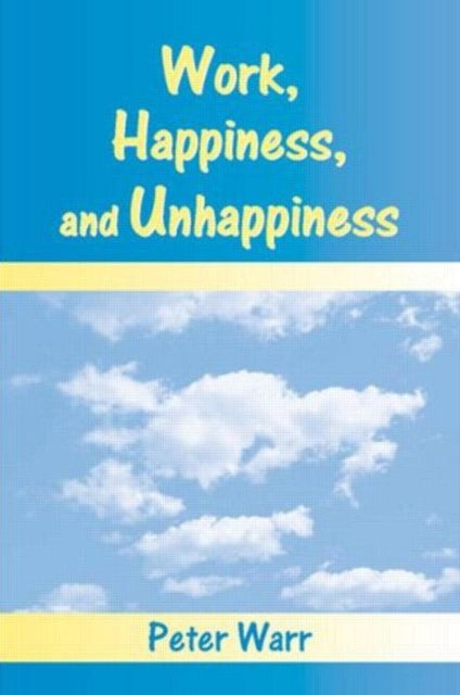 Book cover of: Work, Happiness, and Unhappiness. By: Peter B. Warr, Peter Warr