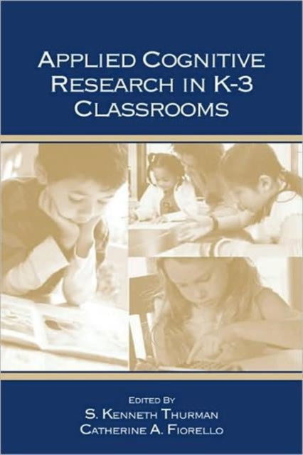 Book cover of: Applied Cognitive Research in K-3 Classrooms. By: S. Kenneth Thur