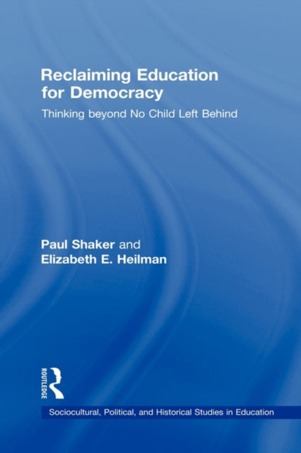 Book cover of: Reclaiming Education for Democracy. By: Paul Shaker