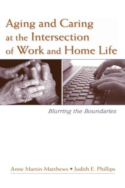 Book cover of: Aging and Caring at the Intersection of Work and Home Life