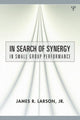 Book cover of: In Search of Synergy in Small Group Performance. By: James R. Larson