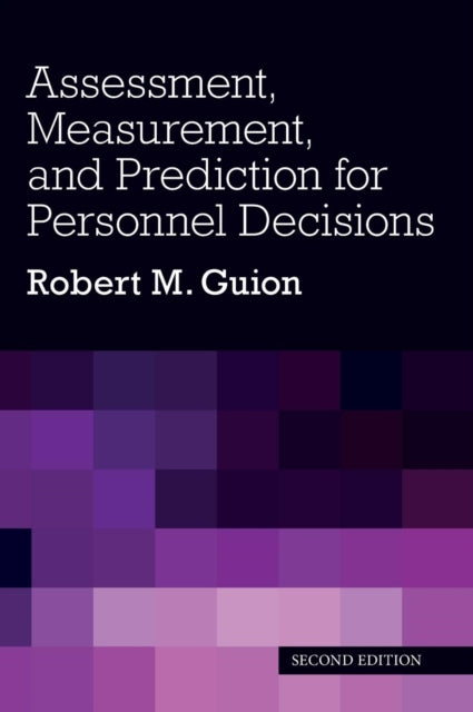 Book cover of: Assessment, Measurement, and Prediction for Personnel Decisions. By: Robert M. Guion
