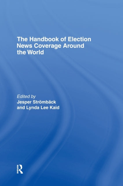 Book cover of: Handbook of Election News Coverage Around the World