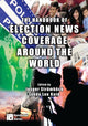 Book cover of: Handbook of Election News Coverage Around the World. By: Jespe Stromback