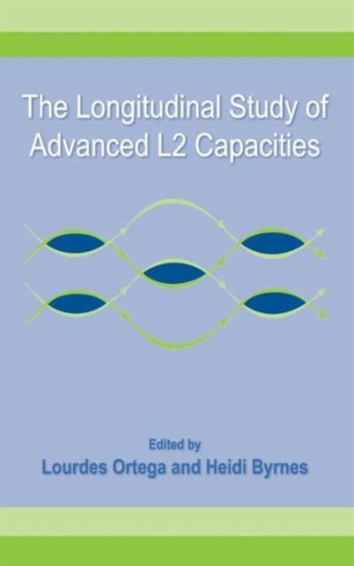 Book cover of: Longitudinal Study of Advanced L2 Capacities. By: Lourdes Ortega