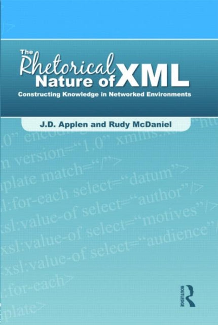 Book cover of: Rhetorical Nature of XML. By: J. D. Applen, Applen