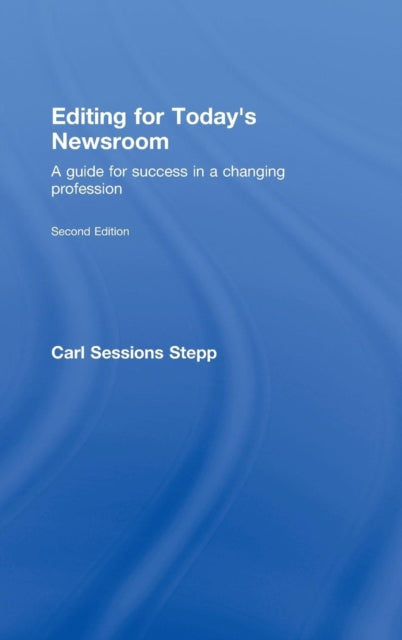 Book cover of: Editing for Today's Newsroom. By: Carl Sessions Stepp
