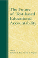 Book cover of: Future of Test-Based Educational Accountability. By: Katherine Ryan