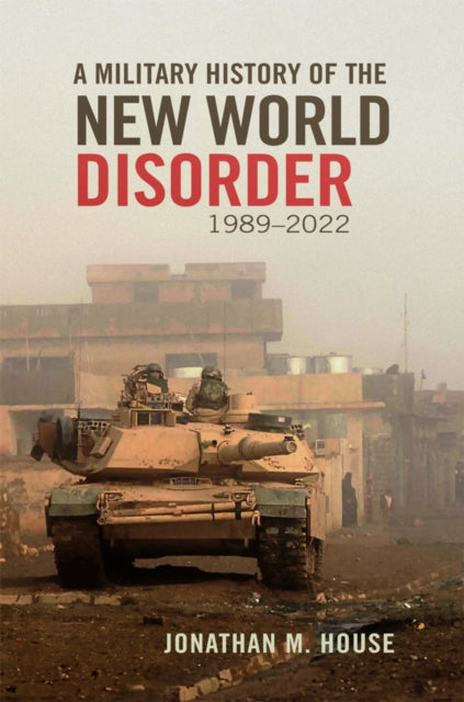 Book cover of: Military History of the New World Disorder, 1989-2022 Volume 78. By: Jonathan M. House