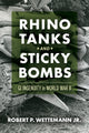 Book cover of: Rhino Tanks and Sticky Bombs Volume 79. By: Wettemann, Robert P., Jr.