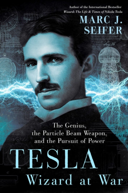 Book cover of: Tesla: Wizard at War. By: Marc Seifer