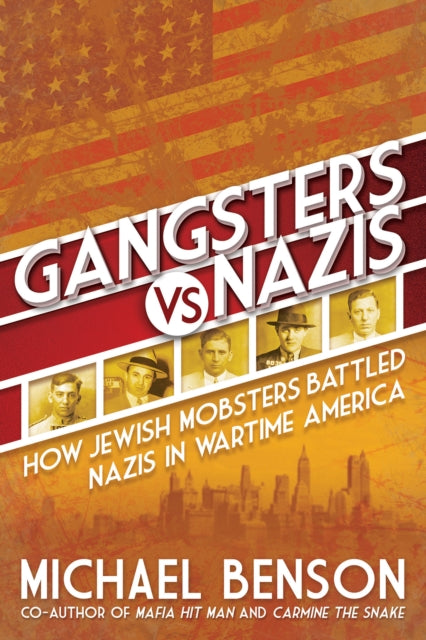 Book cover of: Gangsters vs. Nazis. By: Michael Benson