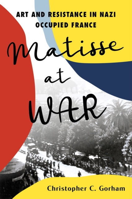 Matisse at War 9780806544168 Christopher C. Gorham