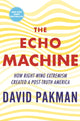 Echo Machine, How Right-Wing Extremism Created a Post-Truth America 9780807016534 David Pakman