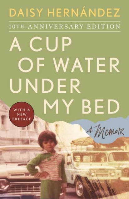 Book cover of: Cup of Water Under My Bed. By: Daisy Hernández