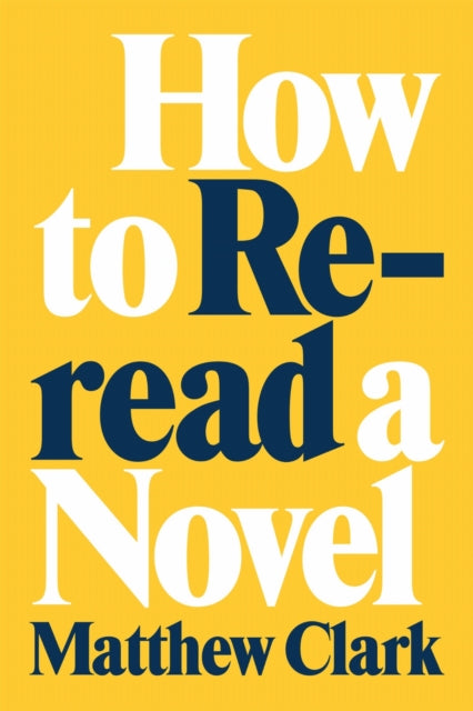 Book cover of: How to Reread a Novel. By: Matthew Clark