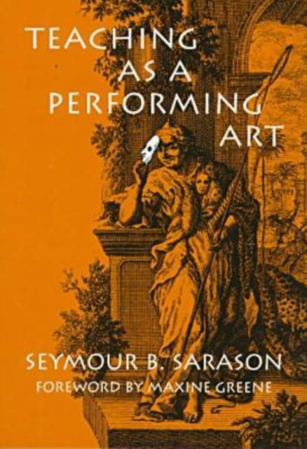 Book cover of: Teaching As a Performing Art. By: Seymour Bernard Sarason