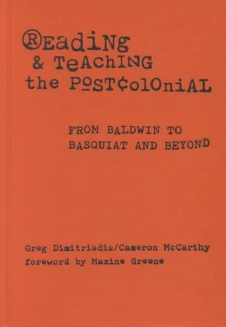 Book cover of: Reading and Teaching the Postcolonial. By: Greg Dimitriadis