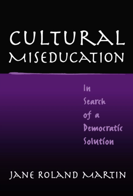 Book cover of: Cultural Miseducation. By: Jane Roland Martin