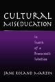 Book cover of: Cultural Miseducation. By: Jane Roland Martin