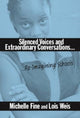 Book cover of: Silenced Voices and Extraordinary Conversations. By: Michelle Fine
