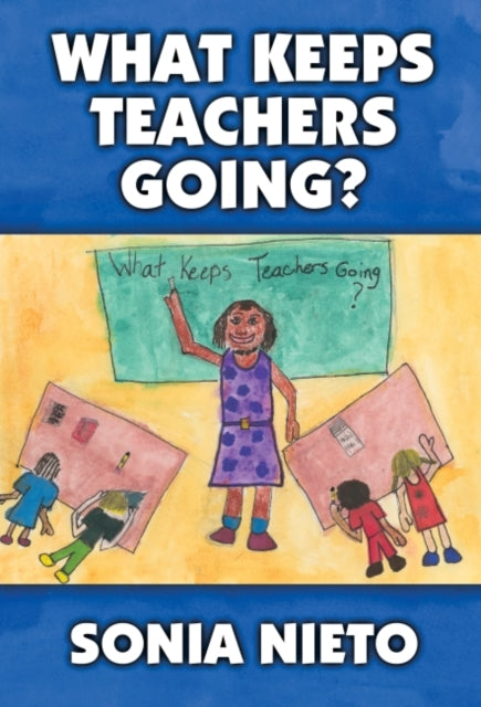 Book cover of: What Keeps Teachers Going?. By: Sonia Nieto