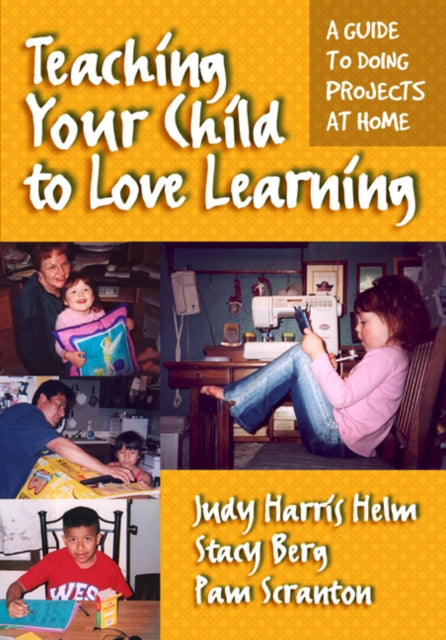 Book cover of: Teaching Your Child to Love Learning. By: Judy Harris Helm