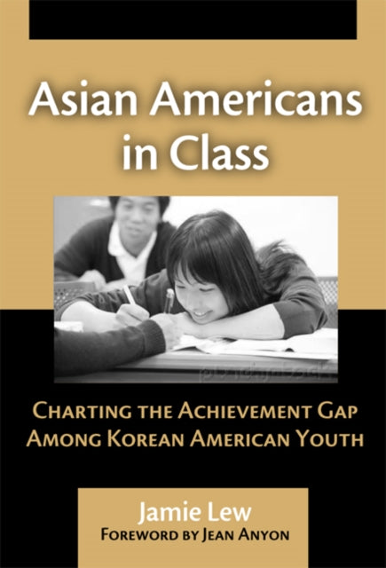 Book cover of: Asian Americans in Class. By: Jamie Lew