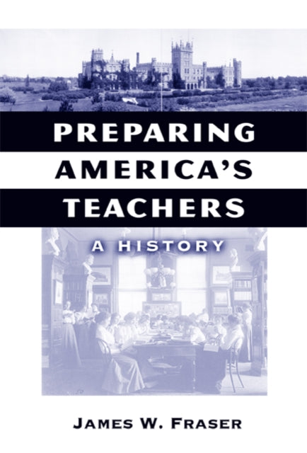 Book cover of: Preparing America's Teachers. By: James W. Fraser
