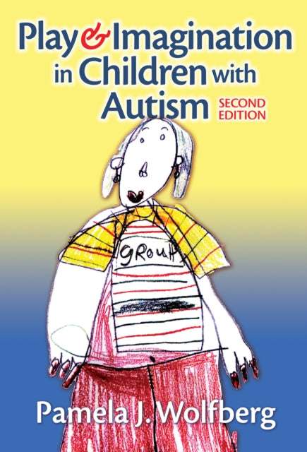 Book cover of: Play & Imagination in Children with Autism. By: Pamela J. Wolfberg