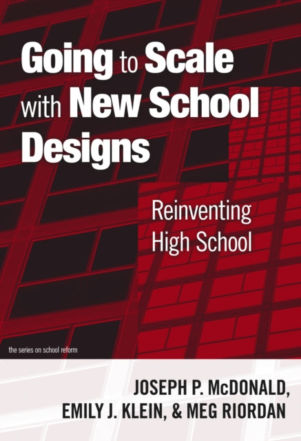 Book cover of: Going to Scale with New School Designs. By: Joseph P. McDonald