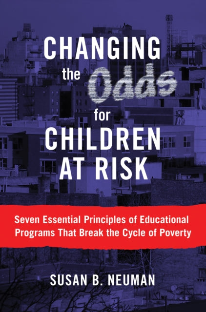 Book cover of: Changing the Odds for Children at Risk. By: Susan B. Neuman