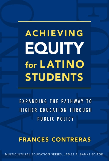 Book cover of: Achieving Equity for Latino Students. By: Frances Contreras