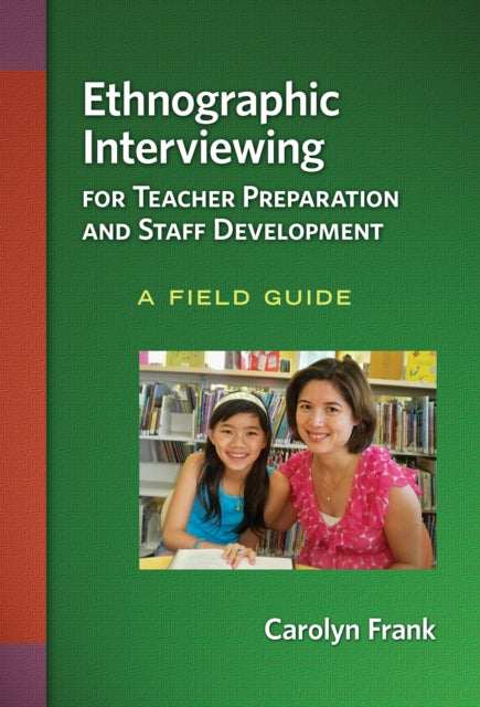 Book cover of: Ethnographic Interviewing for Teacher Preparation and Staff Development. By: Carolyn Frank
