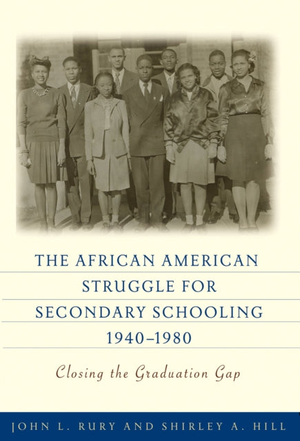 Book cover of: African American Struggle for Secondary Schooling, 1940-1980. By: John L. Rury